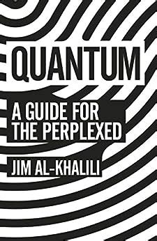  Quantum: A Guide for the Perplexed -  Unveiling the Enigmatic Realm of Quantum Physics through Accessible Prose